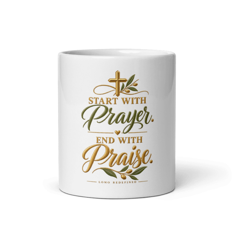 White glossy mug- Start with Prayers, End with Praise Inscription